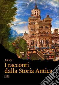 I racconti dalla storia antica. E-book. Formato EPUB ebook