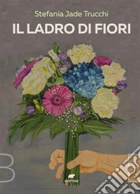 Il ladro di fiori. E-book. Formato EPUB ebook