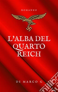 L'Alba del Quarto Reich. E-book. Formato EPUB ebook