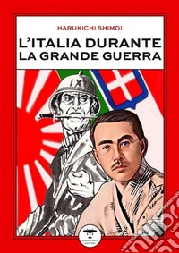 L'Italia durante la Grande Guerra. E-book. Formato EPUB ebook