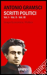 Scritti PoliticiVol. I - Vol. II - Vol. III. E-book. Formato EPUB ebook