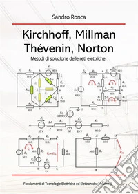 Kirchhoff, Millman, Thévenin, NortonMetodi di soluzione delle reti elettriche. E-book. Formato EPUB ebook