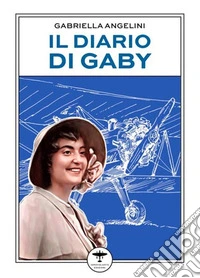 Il diario di Gaby. E-book. Formato EPUB ebook