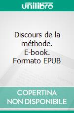 Discours de la méthode. E-book. Formato EPUB ebook