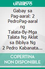 Gabay sa Pag-aaral: 2 PedroPag-aaral ng Talata-By-Mga Talata Ng Aklat sa Bibliya Ng 2 Pedro Kabanata 1 Hanggang 3. E-book. Formato EPUB ebook