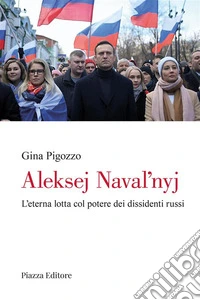 Aleksej NavalnyL'eterna lotta col potere dei dissidenti russi. E-book. Formato EPUB ebook