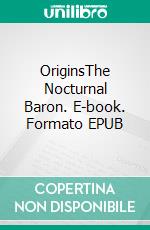 OriginsThe Nocturnal Baron. E-book. Formato EPUB ebook