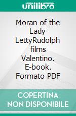 Moran of the Lady LettyRudolph films Valentino. E-book. Formato PDF ebook
