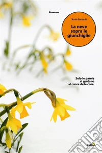 La neve sopra le giunchiglie. E-book. Formato EPUB ebook