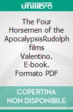The Four Horsemen of the ApocalypsisRudolph films Valentino. E-book. Formato PDF ebook