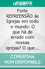 Forte REPREENSÃO às Igrejas em todo o mundo:  O que há de errado com nossas igrejas? O que podemos fazer para IMPACTO e DOMÍNIO duradouros em nosso MUNDO hoje? - Arcebispo Nicolas Duncan Williams. E-book. Formato EPUB ebook