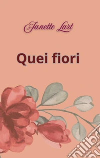 Quei fiori. E-book. Formato EPUB ebook