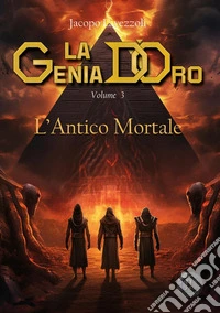 L'Antico MortaleLa Genia d'Oro vol 3. E-book. Formato EPUB ebook