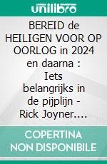 BEREID de HEILIGEN VOOR OP OORLOG in 2024 en daarna :  Iets belangrijks in de pijplijn - Rick Joyner. E-book. Formato EPUB ebook