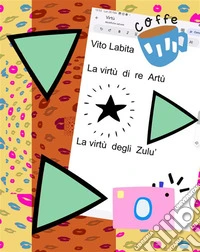 Le virtù di re ArtùLe virtù degli Zulu. E-book. Formato PDF ebook