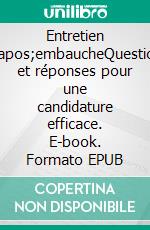 Entretien d'embaucheQuestions et réponses pour une candidature efficace. E-book. Formato EPUB ebook