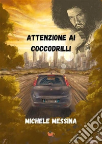 Attenzione ai coccodrilli. E-book. Formato EPUB ebook