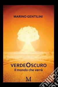 VerdeOscuroIl mondo che verrà. E-book. Formato EPUB ebook
