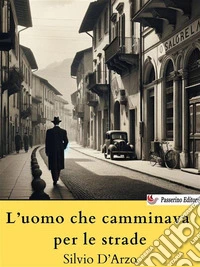 L’uomo che camminava per le strade. E-book. Formato EPUB ebook