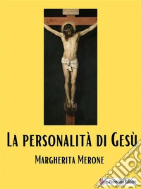 La personalità di Gesù. E-book. Formato EPUB ebook