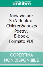 Now we are SixA Book of Children's Poetry. E-book. Formato PDF ebook