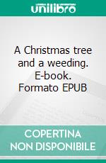 A Christmas tree and a weeding. E-book. Formato EPUB ebook