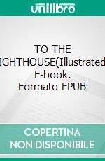 TO THE LIGHTHOUSE(Illustrated). E-book. Formato EPUB ebook