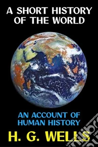 A Short History of the WorldAn Account of Human History. E-book. Formato PDF ebook