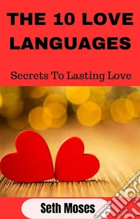 THE 10 LOVE LANGUAGESthe secrets to lasting love. E-book. Formato EPUB ebook