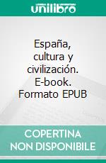 España, cultura y civilización. E-book. Formato EPUB ebook