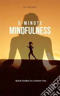 5-Minute MindfulnessQuick Guides to a Calmer You. E-book. Formato EPUB ebook
