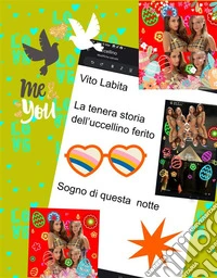 La  tenera storia dell’uccellino feritoSogno di questa notte. E-book. Formato PDF ebook