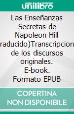 Las Enseñanzas Secretas de Napoleon Hill (Traducido)Transcripciones de los discursos originales. E-book. Formato EPUB ebook