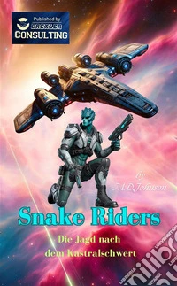 Snake RidersDie Jagd nach  dem Kastralschwert. E-book. Formato EPUB ebook