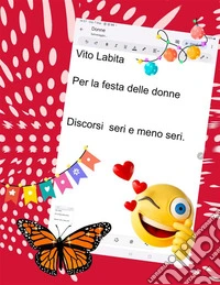 Per la festa delle donne Discorsi seri e meno seri. E-book. Formato PDF ebook