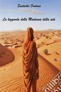 La leggenda della Madonna della sete. E-book. Formato EPUB ebook