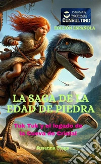 La saga de la Edad de PiedraTuk Tuk y el legado de la Cueva de Cristal. E-book. Formato EPUB ebook
