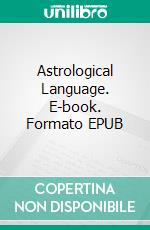 Astrological Language. E-book. Formato EPUB ebook