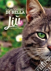 Liù, il gatto che ruggiva. E-book. Formato EPUB ebook