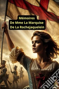 Mémoires De Mme La Marquise De La Rochejaquelein. E-book. Formato EPUB ebook