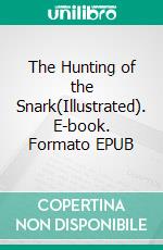 The Hunting of the Snark(Illustrated). E-book. Formato EPUB ebook