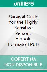 Survival Guide for the Highly Sensitive Person. E-book. Formato EPUB ebook
