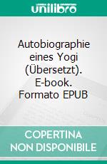 Autobiographie eines Yogi (Übersetzt). E-book. Formato EPUB ebook