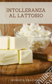 Intolleranza al lattosio. E-book. Formato PDF ebook