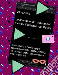 Lo scandalo più grande del mondo:il palazzo del Potere. E-book. Formato PDF ebook