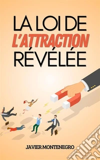 La Loi de l'Attraction Révélée. E-book. Formato EPUB ebook