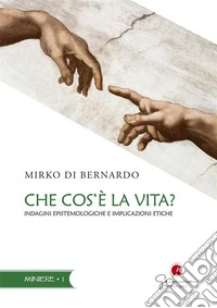 Che cos’è la vita?Indagini epistemologiche e implicazioni etiche. E-book. Formato EPUB ebook