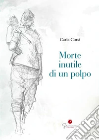 Morte inutile di un polpo. E-book. Formato EPUB ebook