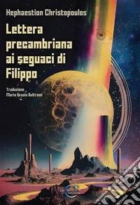 Lettera precambriana ai seguaci di Filippo. E-book. Formato EPUB ebook