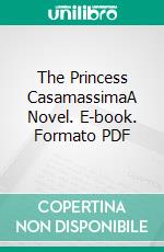 The Princess CasamassimaA Novel. E-book. Formato PDF ebook